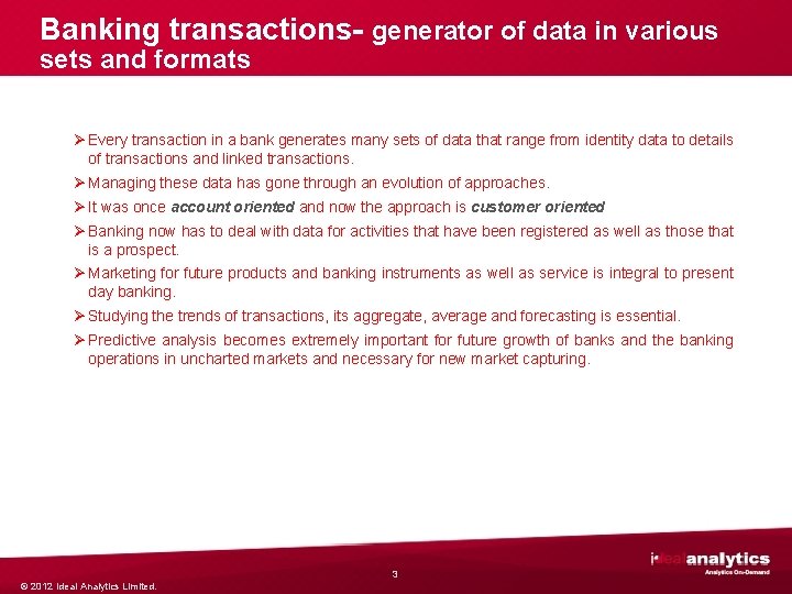 Banking transactions- generator of data in various sets and formats Ø Every transaction in