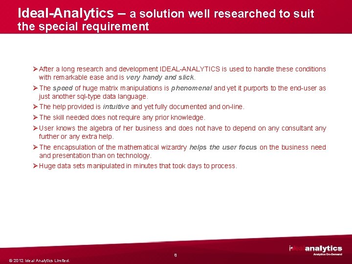 Ideal-Analytics – a solution well researched to suit the special requirement Ø After a