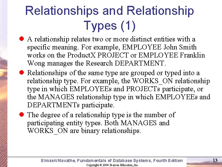 Relationships and Relationship Types (1) A relationship relates two or more distinct entities with