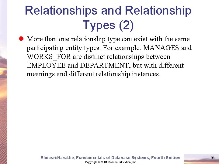 Relationships and Relationship Types (2) More than one relationship type can exist with the