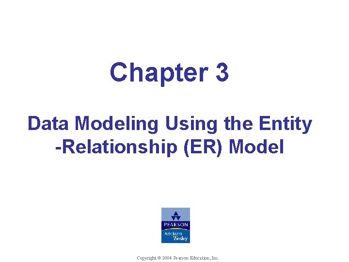 Chapter 3 Data Modeling Using the Entity -Relationship (ER) Model © Shamkant B. Navathe