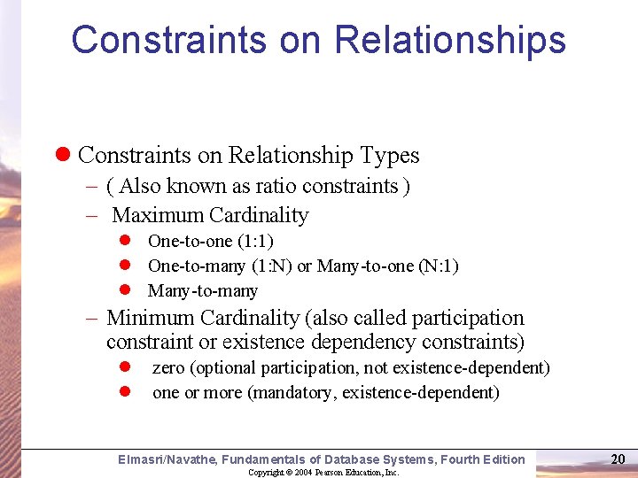 Constraints on Relationships Constraints on Relationship Types – ( Also known as ratio constraints