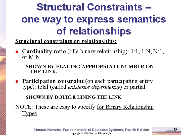 Structural Constraints – one way to express semantics of relationships Structural constraints on relationships: