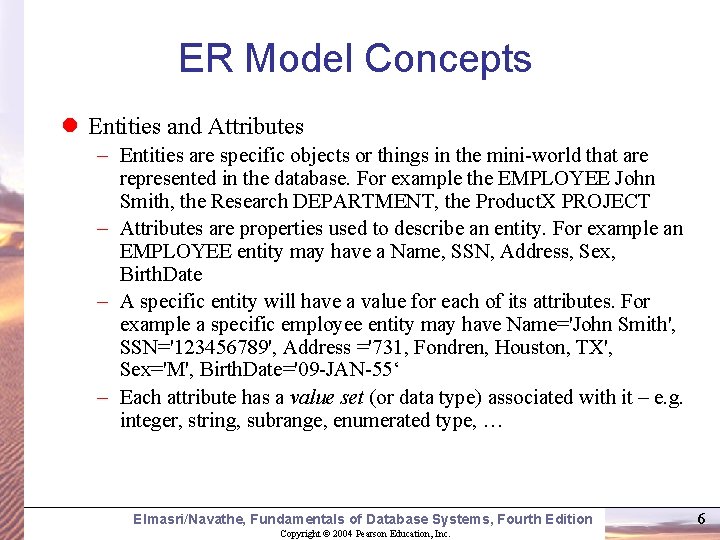 ER Model Concepts Entities and Attributes – Entities are specific objects or things in