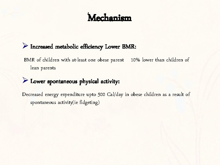 Mechanism Ø Increased metabolic efficiency Lower BMR: BMR of children with at-least one obese