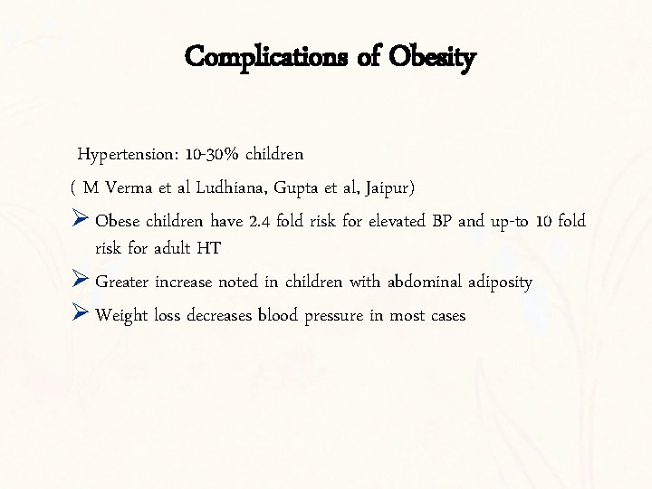 Complications of Obesity Hypertension: 10 -30% children ( M Verma et al Ludhiana, Gupta