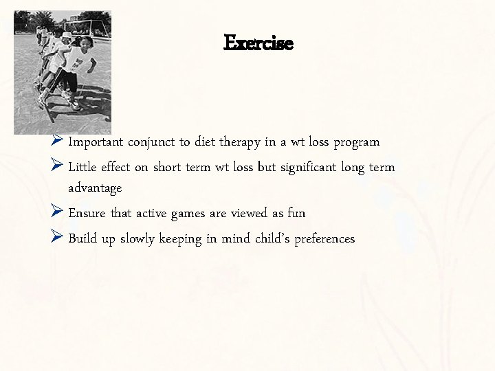 Exercise Ø Important conjunct to diet therapy in a wt loss program Ø Little