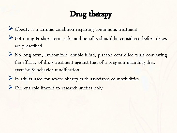 Drug therapy Ø Obesity is a chronic condition requiring continuous treatment Ø Both long