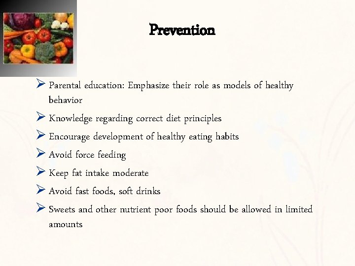 Prevention Ø Parental education: Emphasize their role as models of healthy behavior Ø Knowledge