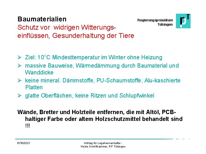 Baumaterialien Schutz vor widrigen Witterungseinflüssen, Gesunderhaltung der Tiere Regierungspräsidium Tübingen Ø Ziel: 10°C Mindesttemperatur