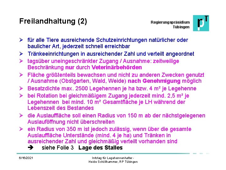 Freilandhaltung (2) Regierungspräsidium Tübingen Ø für alle Tiere ausreichende Schutzeinrichtungen natürlicher oder baulicher Art,