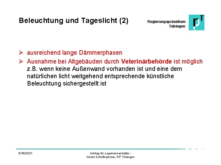 Beleuchtung und Tageslicht (2) Regierungspräsidium Tübingen Ø ausreichend lange Dämmerphasen Ø Ausnahme bei Altgebäuden