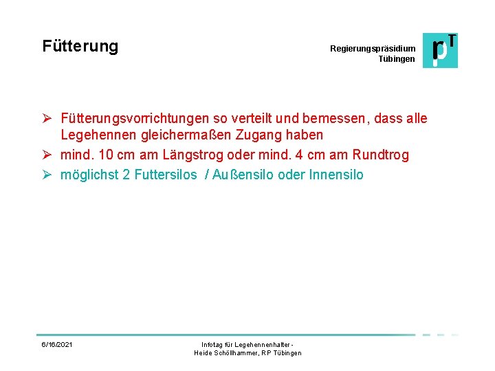 Fütterung Regierungspräsidium Tübingen Ø Fütterungsvorrichtungen so verteilt und bemessen, dass alle Legehennen gleichermaßen Zugang