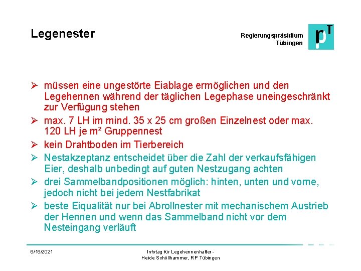 Legenester Regierungspräsidium Tübingen Ø müssen eine ungestörte Eiablage ermöglichen und den Legehennen während der
