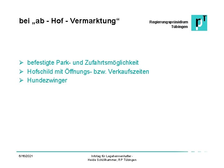 bei „ab - Hof - Vermarktung“ Ø befestigte Park- und Zufahrtsmöglichkeit Ø Hofschild mit