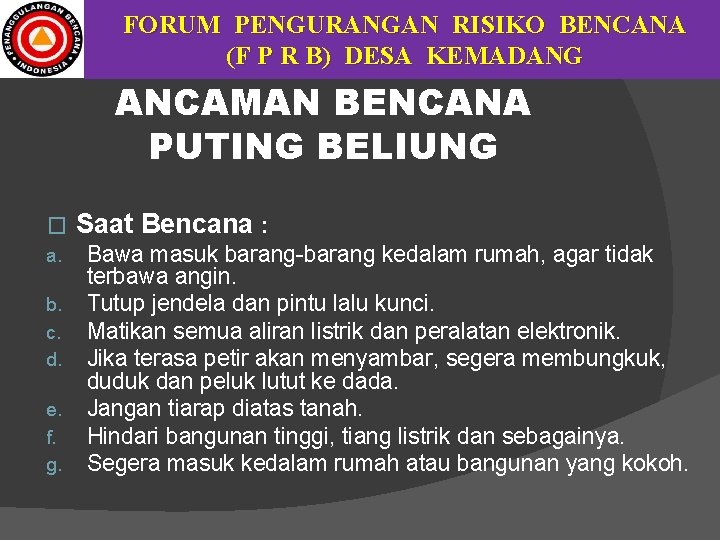 FORUM PENGURANGAN RISIKO BENCANA (F P R B) DESA KEMADANG ANCAMAN BENCANA PUTING BELIUNG