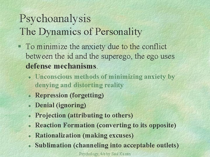 Psychoanalysis The Dynamics of Personality § To minimize the anxiety due to the conflict