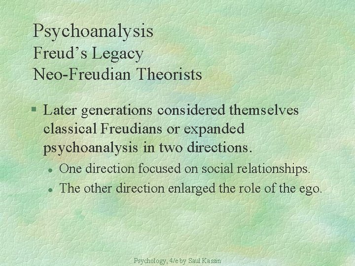 Psychoanalysis Freud’s Legacy Neo-Freudian Theorists § Later generations considered themselves classical Freudians or expanded