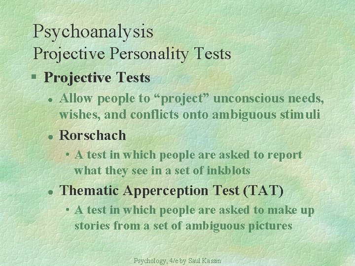 Psychoanalysis Projective Personality Tests § Projective Tests l l Allow people to “project” unconscious