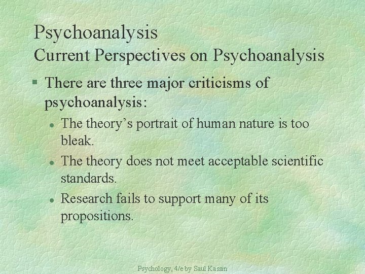 Psychoanalysis Current Perspectives on Psychoanalysis § There are three major criticisms of psychoanalysis: l