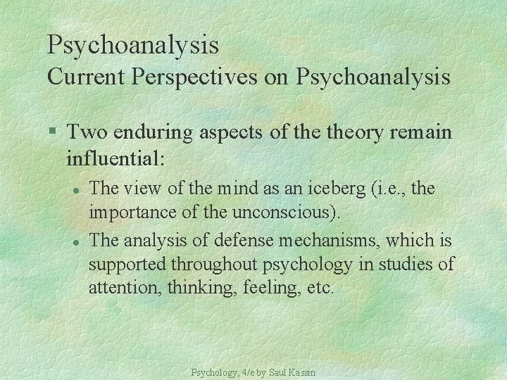 Psychoanalysis Current Perspectives on Psychoanalysis § Two enduring aspects of theory remain influential: l