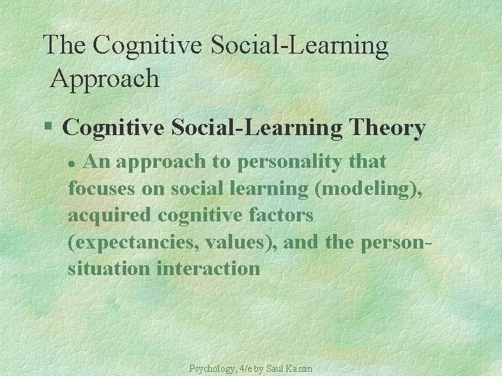 The Cognitive Social-Learning Approach § Cognitive Social-Learning Theory An approach to personality that focuses