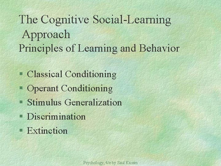 The Cognitive Social-Learning Approach Principles of Learning and Behavior § § § Classical Conditioning