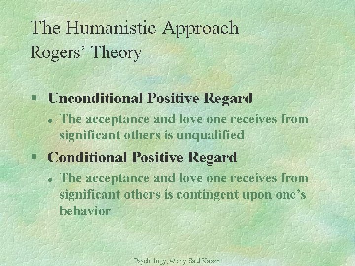 The Humanistic Approach Rogers’ Theory § Unconditional Positive Regard l The acceptance and love