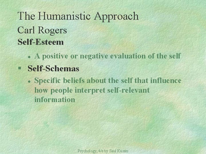 The Humanistic Approach Carl Rogers Self-Esteem l A positive or negative evaluation of the