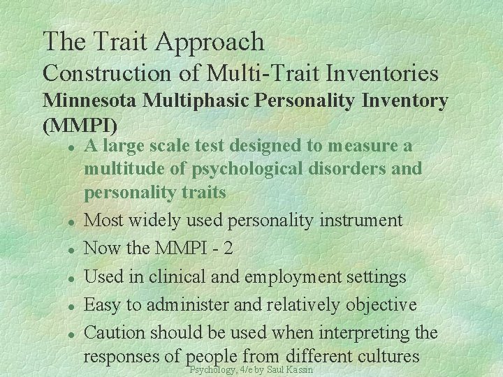 The Trait Approach Construction of Multi-Trait Inventories Minnesota Multiphasic Personality Inventory (MMPI) l l
