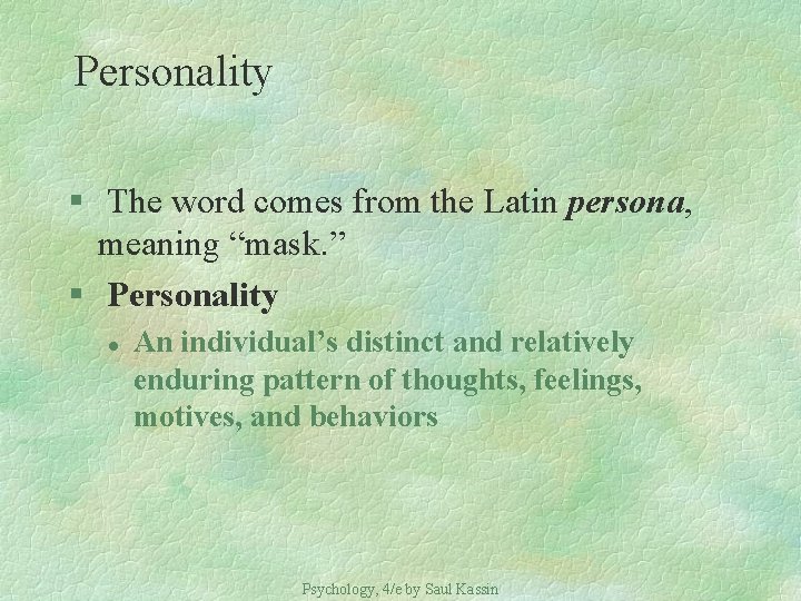 Personality § The word comes from the Latin persona, meaning “mask. ” § Personality
