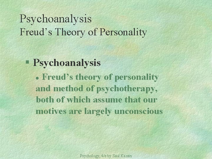 Psychoanalysis Freud’s Theory of Personality § Psychoanalysis Freud’s theory of personality and method of