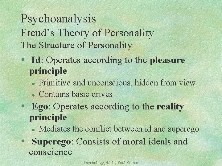 Psychoanalysis Freud’s Theory of Personality The Structure of Personality § Id: Operates according to
