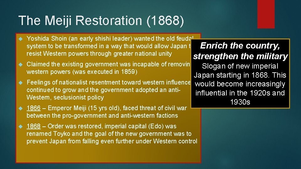 The Meiji Restoration (1868) Yoshida Shoin (an early shishi leader) wanted the old feudal