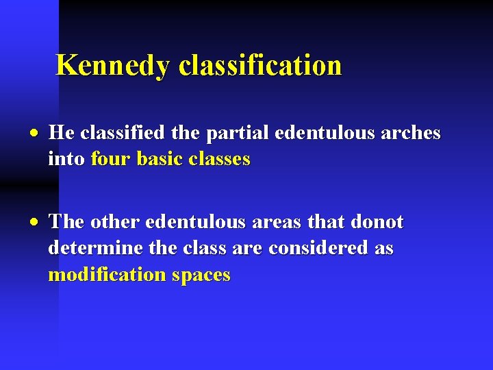 Kennedy classification · He classified the partial edentulous arches into four basic classes ·