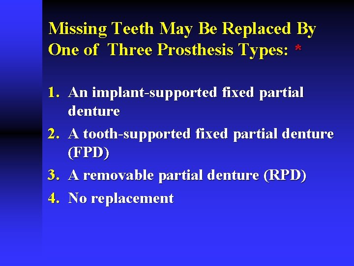 Missing Teeth May Be Replaced By One of Three Prosthesis Types: * 1. An