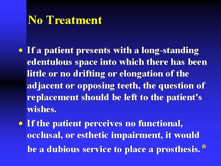 No Treatment · If a patient presents with a long-standing edentulous space into which