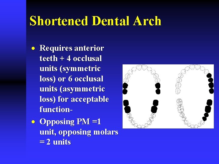 Shortened Dental Arch · Requires anterior teeth + 4 occlusal units (symmetric loss) or