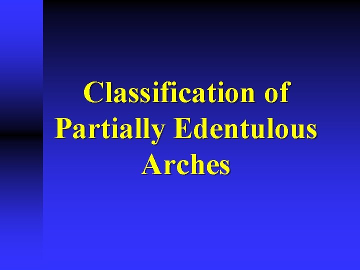 Classification of Partially Edentulous Arches 