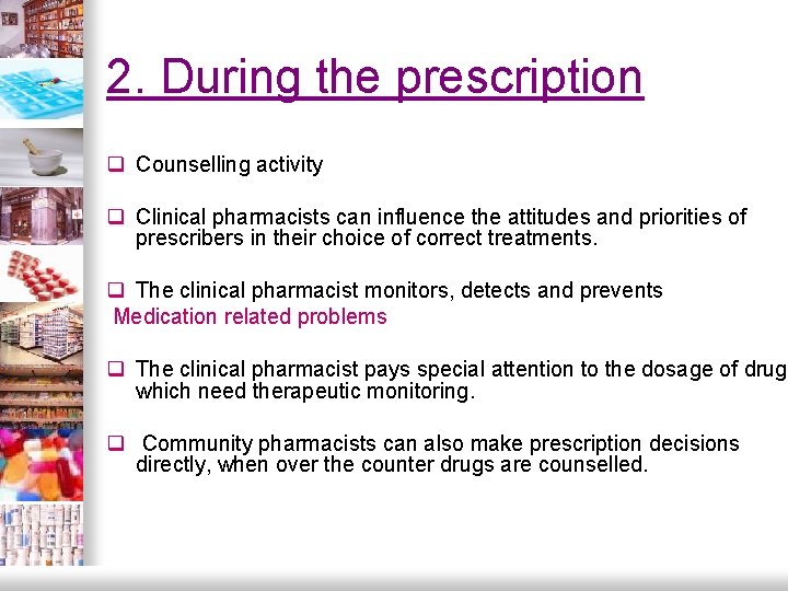 2. During the prescription q Counselling activity q Clinical pharmacists can influence the attitudes