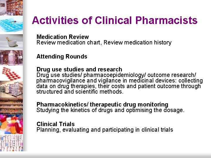 Activities of Clinical Pharmacists Medication Review medication chart, Review medication history Attending Rounds Drug