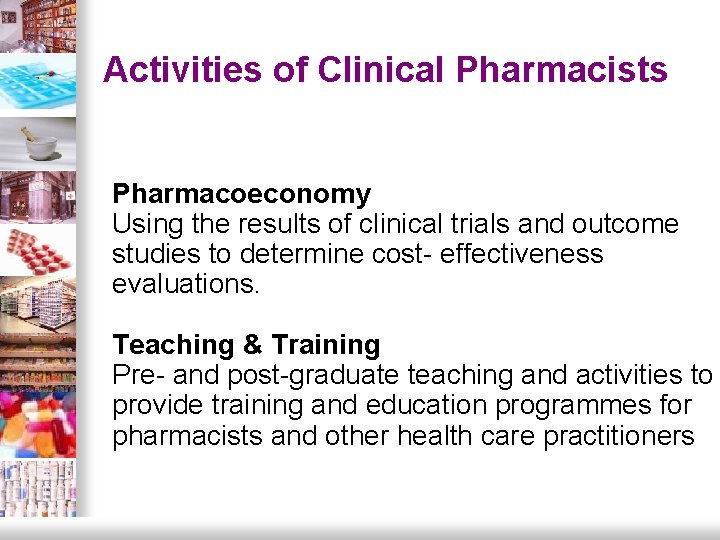 Activities of Clinical Pharmacists. Pharmacoeconomy Using the results of clinical trials and outcome studies