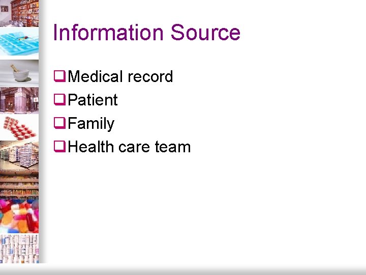 Information Source q. Medical record q. Patient q. Family q. Health care team 