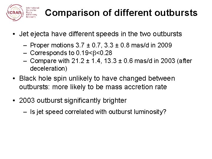 Comparison of different outbursts • Jet ejecta have different speeds in the two outbursts