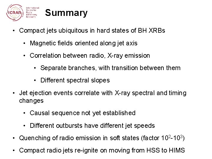 Summary • Compact jets ubiquitous in hard states of BH XRBs • Magnetic fields