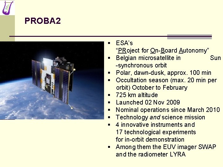 PROBA 2 § ESA’s “PRoject for On-Board Autonomy” § Belgian microsatellite in Sun -synchronous