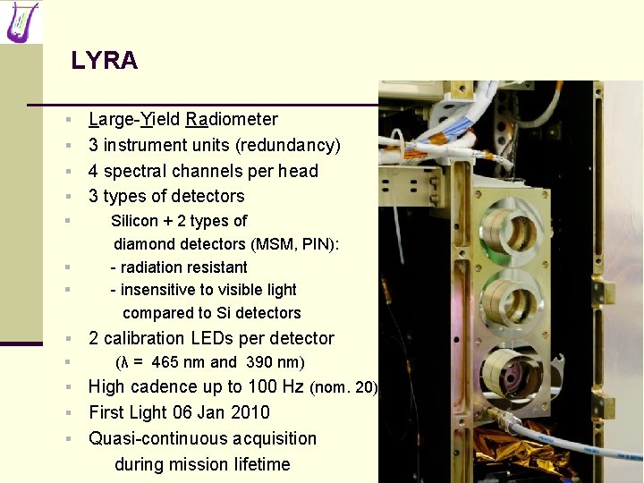 LYRA Large-Yield Radiometer § 3 instrument units (redundancy) § 4 spectral channels per head