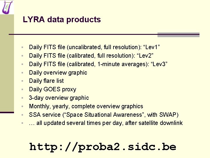 LYRA data products § § § § § Daily FITS file (uncalibrated, full resolution):