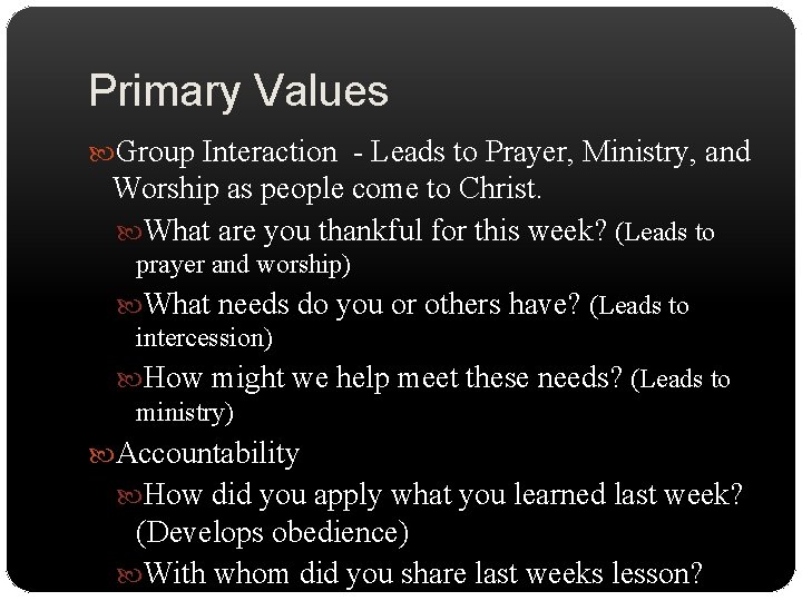 Primary Values Group Interaction - Leads to Prayer, Ministry, and Worship as people come