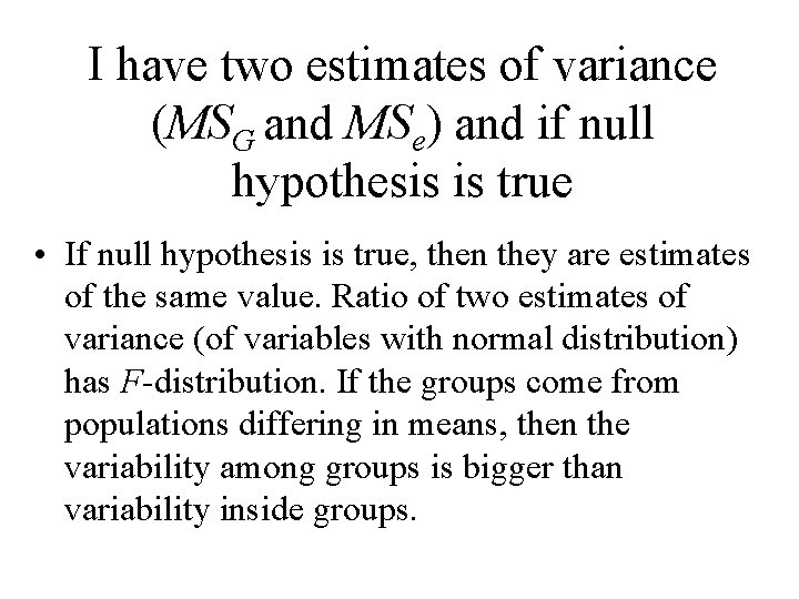 I have two estimates of variance (MSG and MSe) and if null hypothesis is